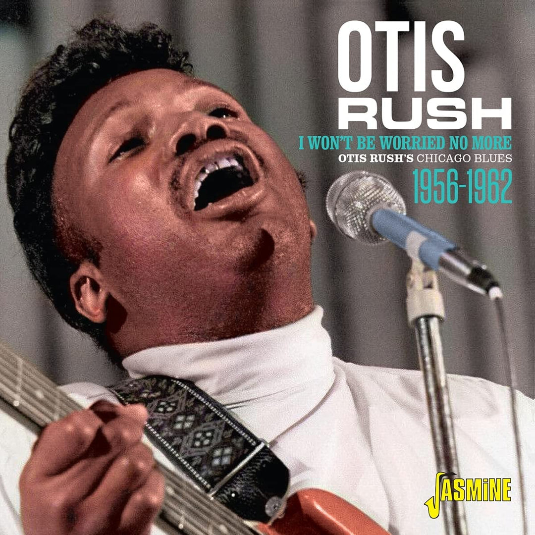 Otis Rush - Otis Rush's Chicago Blues 1956-1962 - I Won't Be Worried No More [Audio CD]