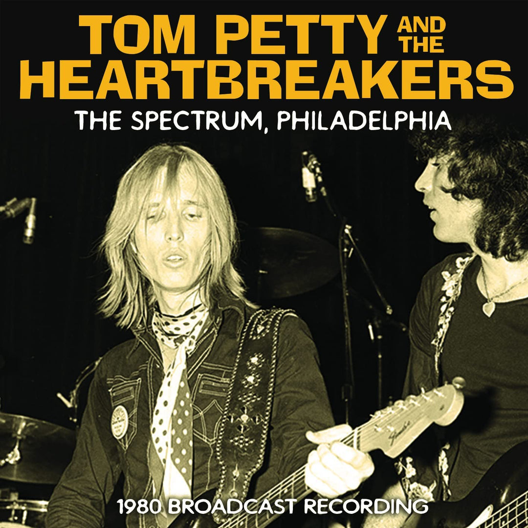 Tom Petty & The Heartbreakers - The Spectrum, Philadelphia [Audio CD]