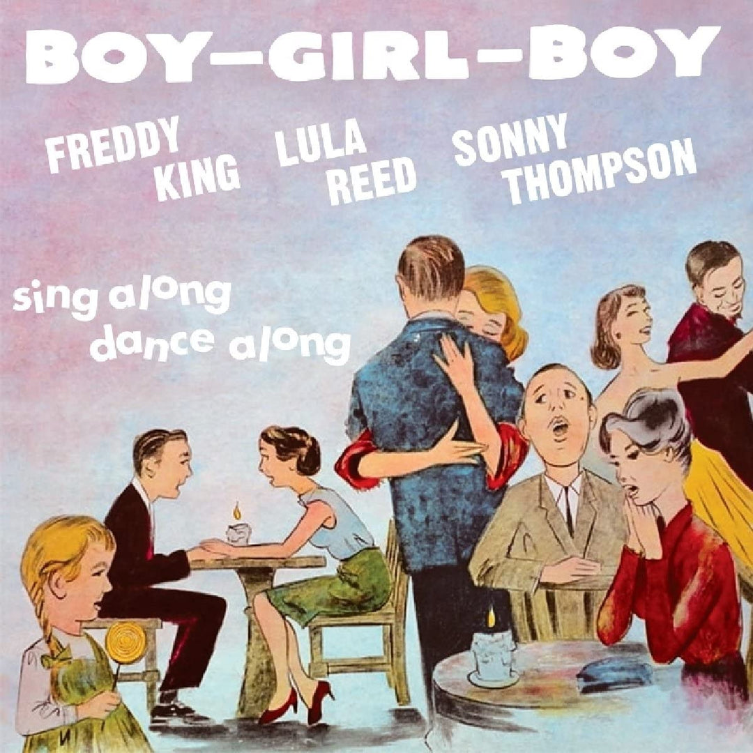 Freddy King, Lula Reed & Sonny Thompson - Boy Girl Boy [Audio CD]