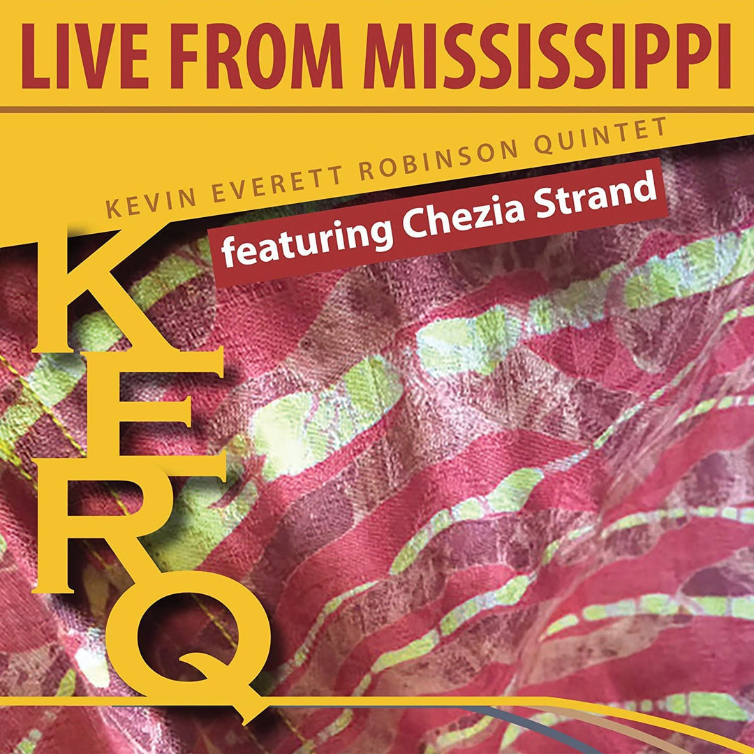 Kevin Everett Robinson Quintet Featuring Chezia Strand - Kerq: Live From Mississippi [Audio CD]