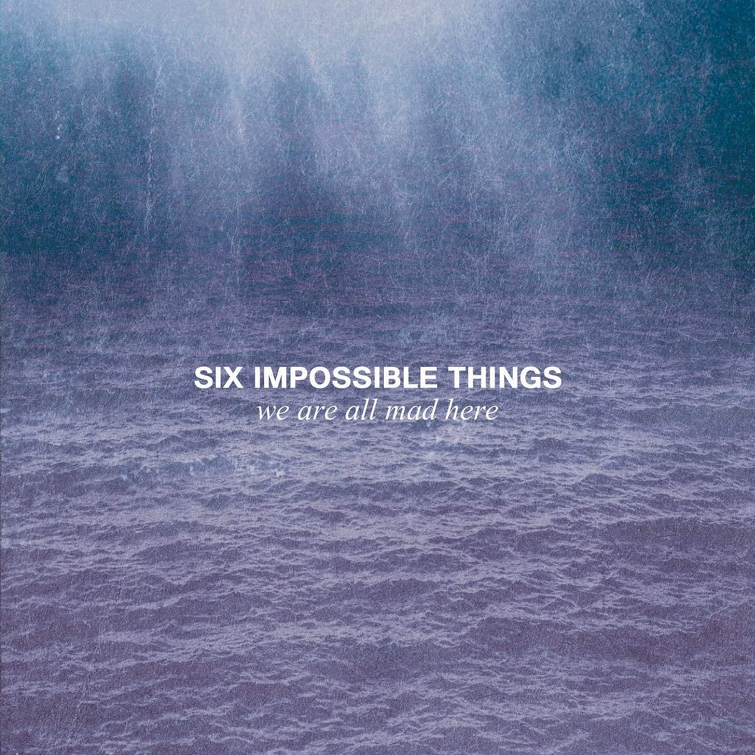 Six Impossible Things - We Are All Mad Here [Audio CD]