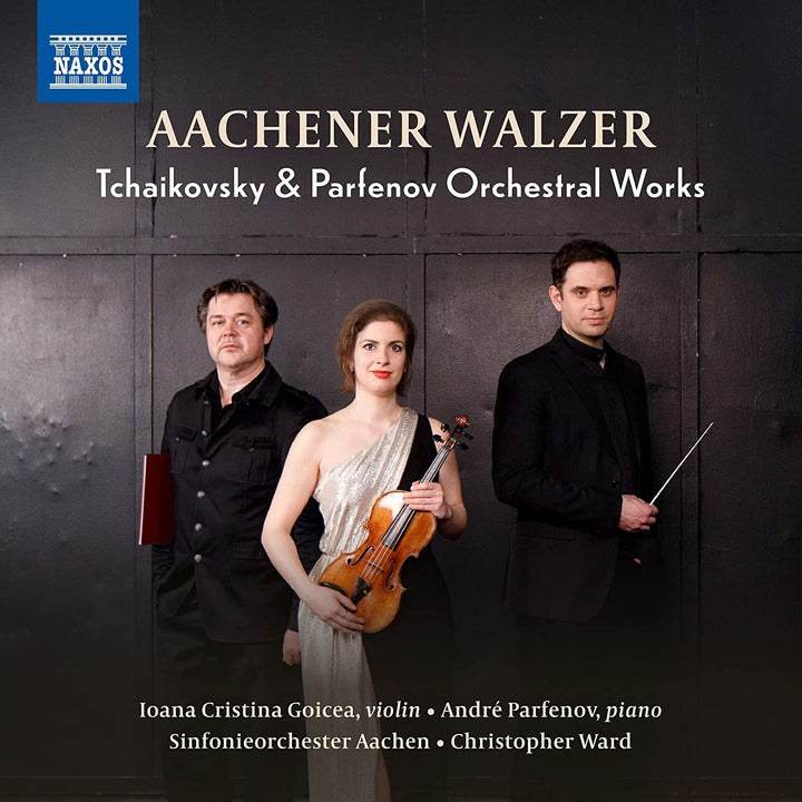 Ioana Cristina Goicea - Tchaikovsky: Aachener Walzer [Ioana Cristina Goicea; André Parfenov; Sinfonieorchester Aachen; Christopher Ward] [Naxos: 8551457] [Audio CD]