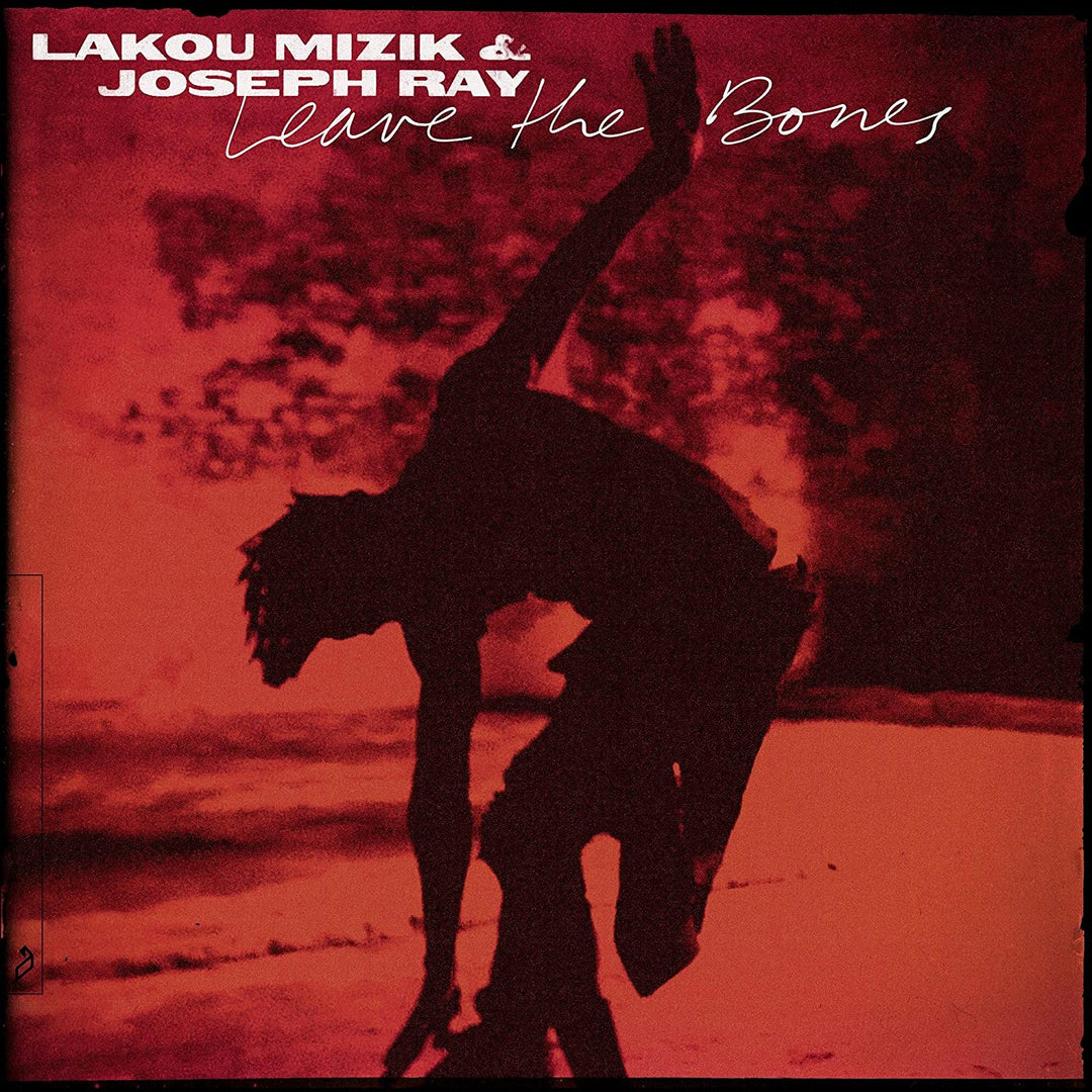 Lakou Mizik & Joseph Ray - Leave The Bones [Vinyl]