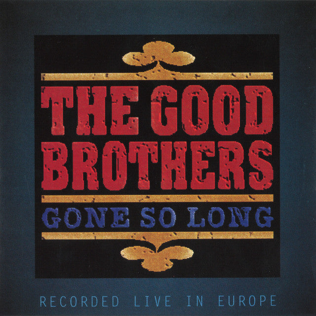 The Good Brothers - Gone So Long [Audio CD]