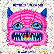 Be Calm Honcho  - Honcho Dreams [Audio CD]